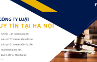Công Ty Luật Uy Tín Tại Hà Nội: Tất Cả Những Gì Bạn Cần Biết